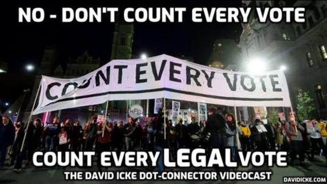 No – Don’t Count Every Vote – Count Every LEGAL Vote – David Icke Dot-Connector