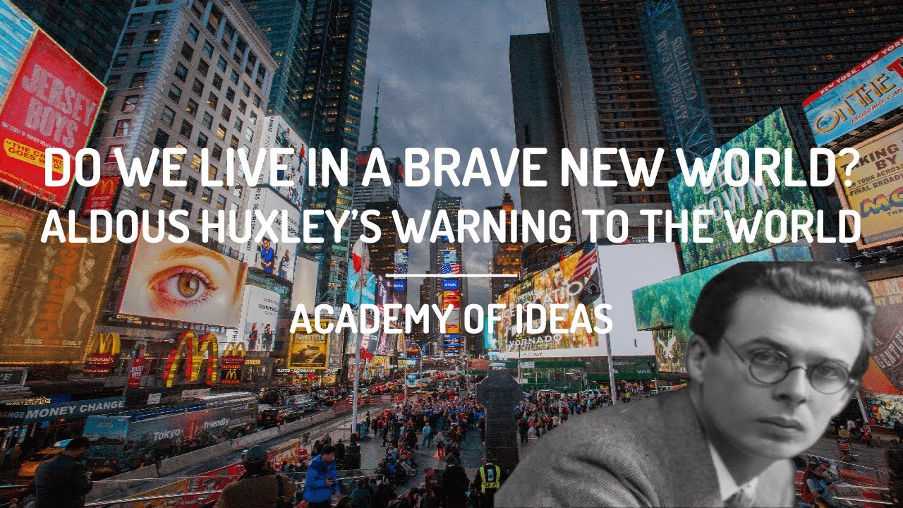 Do We Live in a Brave New World? – Aldous Huxley’s Warning to the World